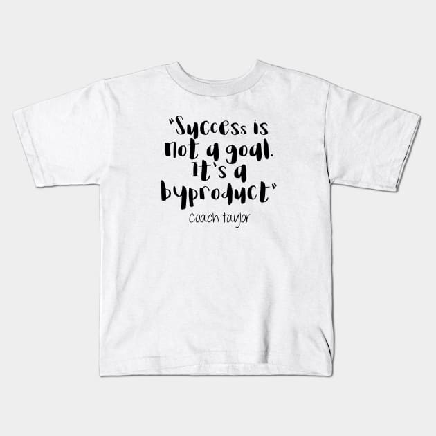 Friday Night Lights - Success is not a goal Kids T-Shirt by qpdesignco